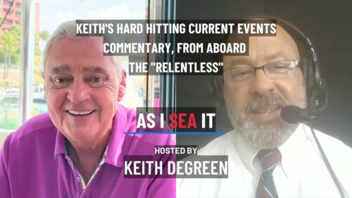 Keith’s Hard Hitting Current Events Commentary, From Aboard The “Relentless”